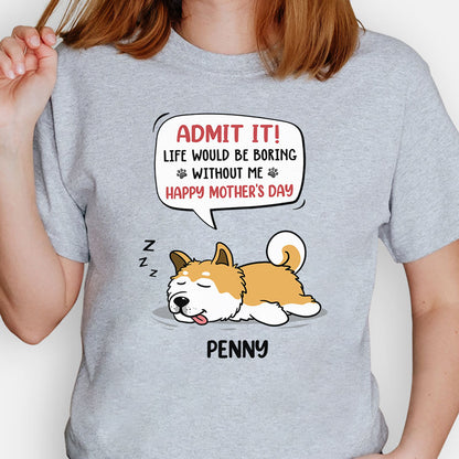 Personalized dog shirt, gift for dog lovers - Life would be boring without me lazy dog, custom t-shirt for dog lovers