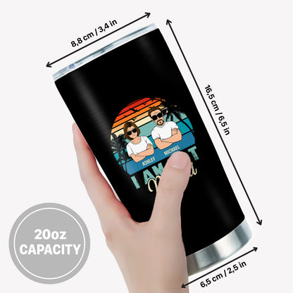 I'm Not Retired I'm Under New Management, Personalized Tumbler, Gifts for Him
