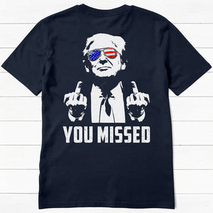 You Missed, Trump Survived Shooter Back Print Shirt, Failed Assassination, Election 2024