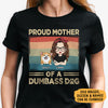 Proud Parent Of A Dumbass Dog, Personalized Shirt, Gift For Dog Lovers