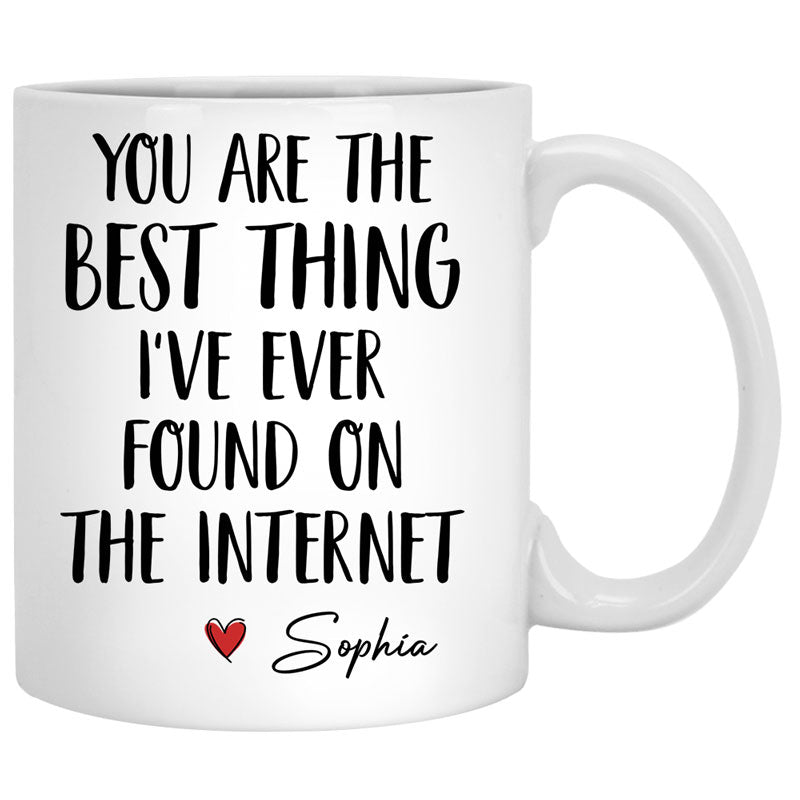 Best Thing I've Ever Found On The Internet, Personalized Accent Mug, A ...