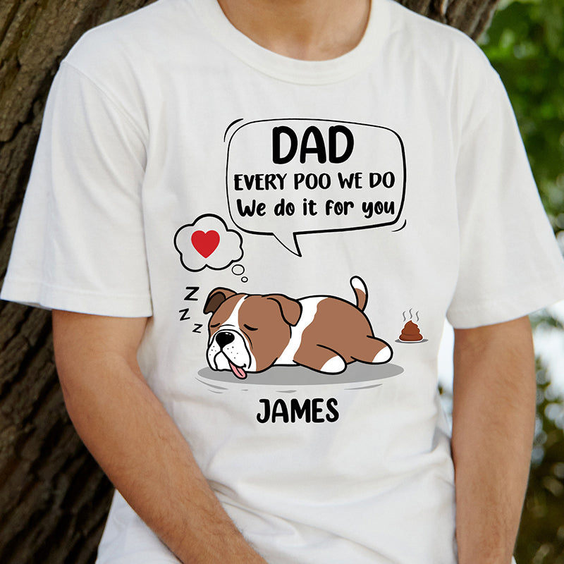 Every Poo We Do It For You Lazy Dog, Personalized Shirt, Gifts for Dog Lovers, Father's Day Gift