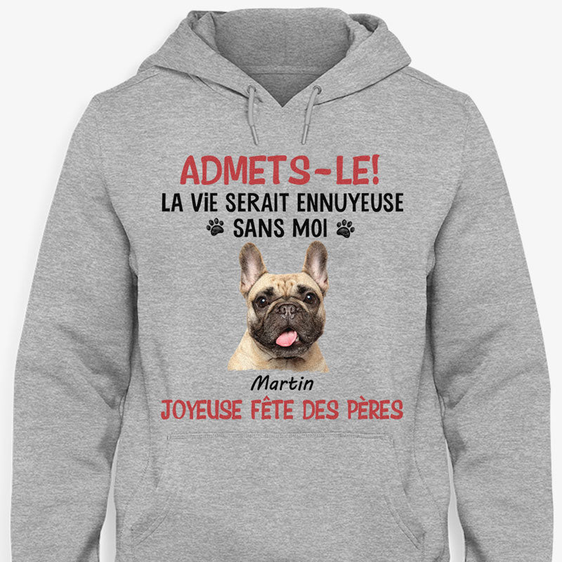 T Shirt Personnalisé Pas Cher, Admets-le, La Vie Serait Ennuyeuse Sans Moi, Joyeuse Fête Des Mères, Personnalisation Tee Shirt, Cadeau Personnalisé Homme, Cadeau Personnalisé Femme