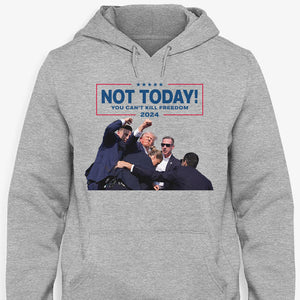 Not Today You Can't Kill Freedom, Trump Shot Light Shirt, Election 2024