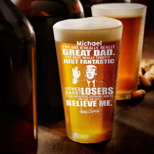 You Are A Really Really Great Dad The Best Really Terrific Trump, Personalized Engraved Beer Glass, , Election 2024