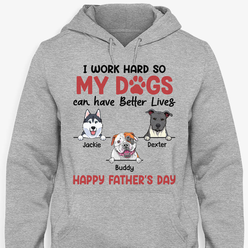 I Work Hard So My Dog Can Have A Better Life, Personalized Shirt, Gifts For Dog Lovers, Custom Photo