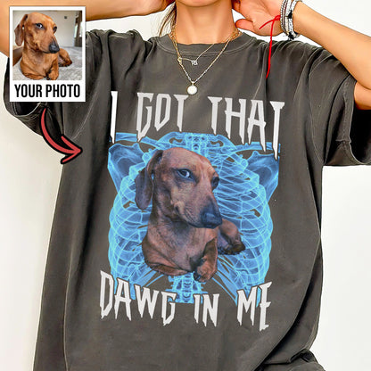 I Got That Dawg Xray Personalized Photo Shirt, Washed Tee, Gifts for Dog Lovers