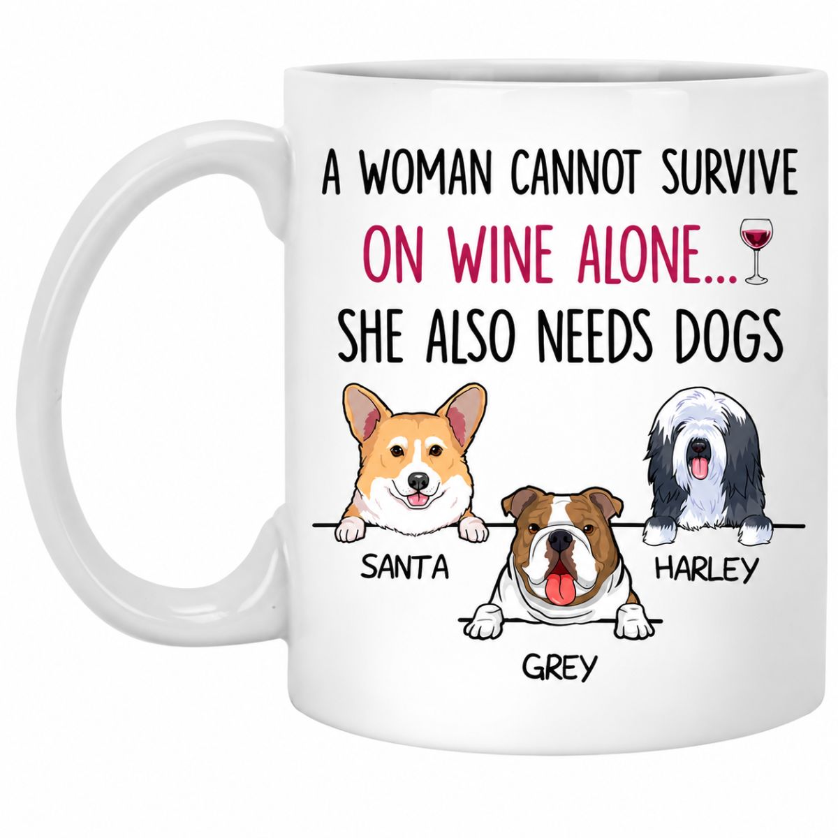 A Women Cannot Survive, Personalized Coffee Mug, Custom Gift for Dog Lovers