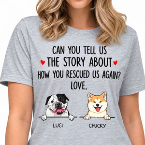 Funny dog shirt, personalized gift for dog lovers - How you rescued me again, custom t-shirt for dog lovers