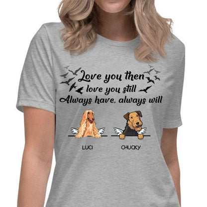 Always Have Always Will, Custom Dog Memorial T Shirt, Personalized Gifts for Dog Lovers