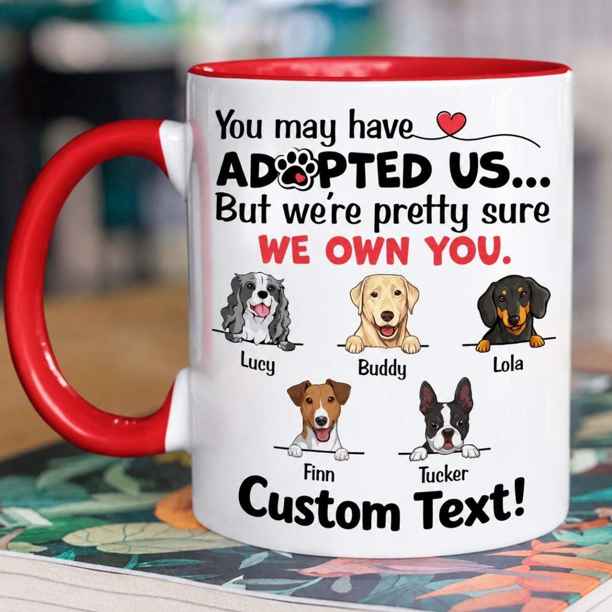 Funny dog mug, personalized gift for dog lovers - You may have adopted us mug, custom coffee cup