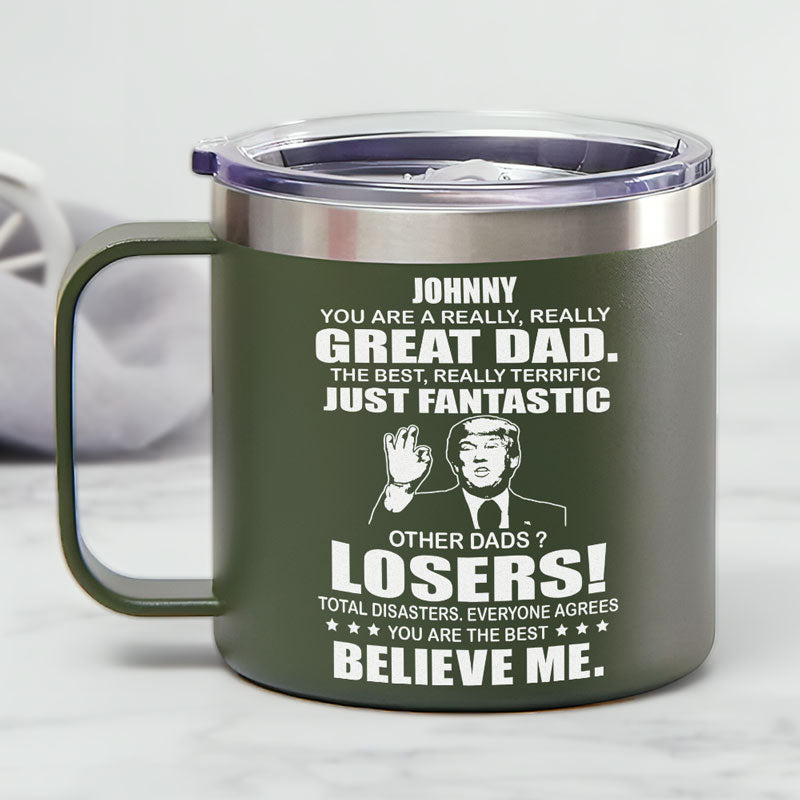 You Are A Really Really Great Dad Trump, Personalized 14oz Stainless Steel Tumbler With Handle, Gifts For Dad, Election 2024