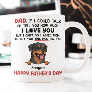 Dad I'd Tell You How Much I Love You Dog Peeking, Personalized Coffee Mug, Gift For Dog Lovers, Custom Photo