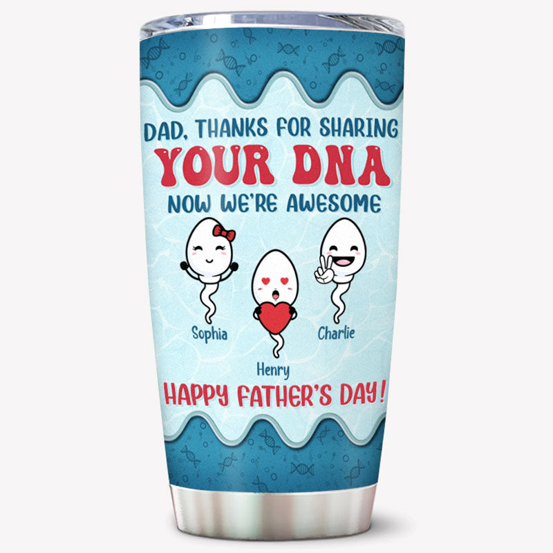 Thanks For Sharing Your DNA Now We're Awesome, Personalized Tumbler Cup, Father's Day Gifts