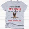 I Work Hard So My Dog Can Have A Better Life, Personalized Shirt, Gifts For Dog Lovers, Custom Photo