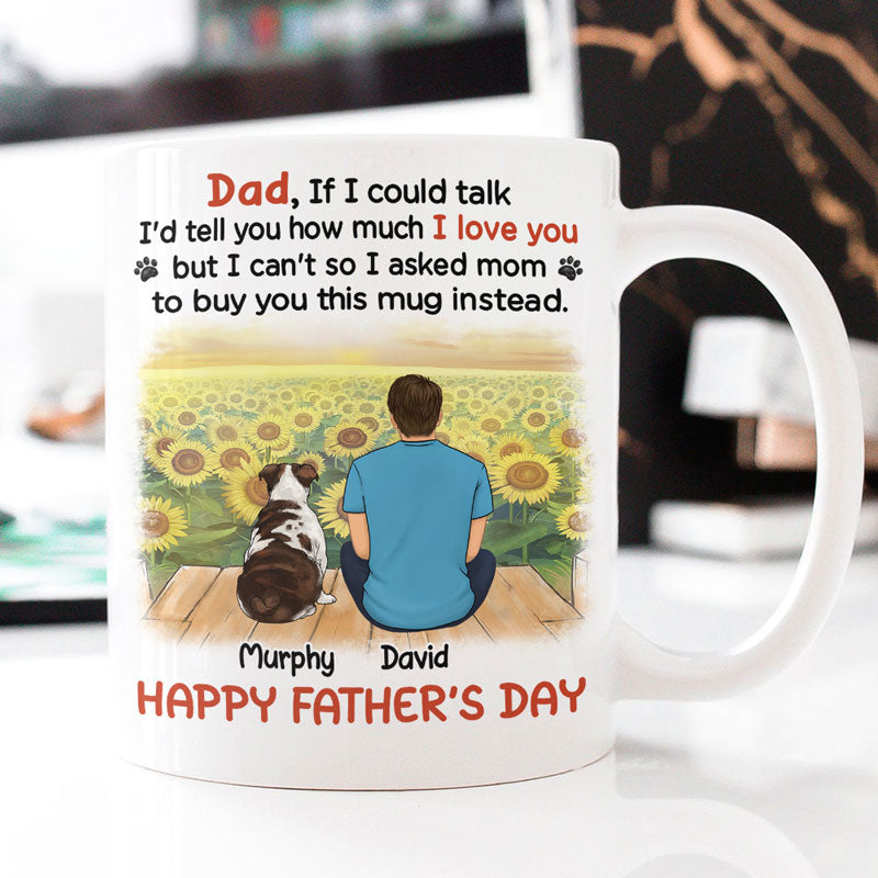 Dad I'd Tell You How Much I Love You, Personalized Coffee Mug, Gift For Dog Lovers