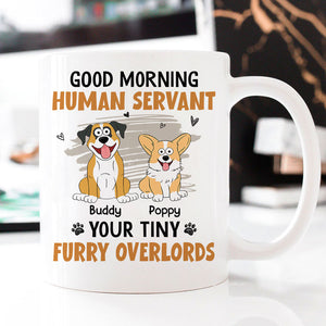 Good Morning Human Servant, Personalized Ceramic Mug, Gift For Dog Lovers