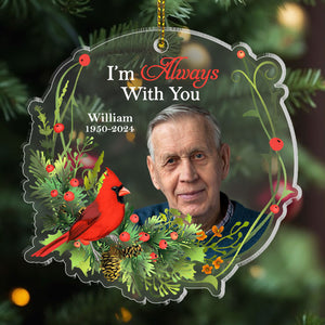 I Am Always With You, Personalized Shape Ornament, Custom Photo Memorial Ornament