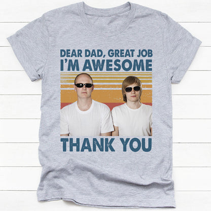 Dear Mom Dear Dad Great Job I'm Awesome, Personalized Shirt, Mother's Day & Father's Day Gifts, Custom Photo