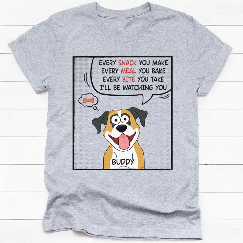 Discover Every Snack You Make Every Meal You Bake Pop Eyed, Dog Lovers Gift Personalized T-Shirt