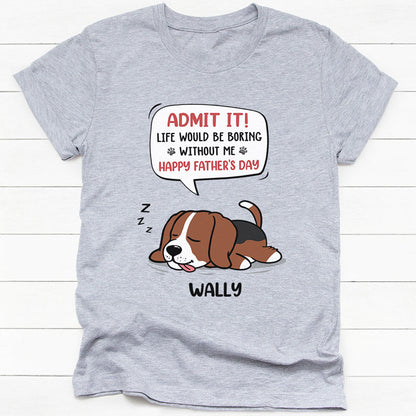 Personalized dog shirt, gift for dog lovers - Life would be boring without me lazy dog, custom t-shirt for dog lovers