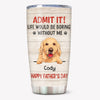 Life Would Be Boring Without Me, Personalized Tumbler Cup, Gifts For Dog Lovers