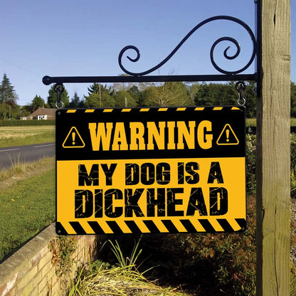 Warning My Dog Is A Dickhead Metal Board