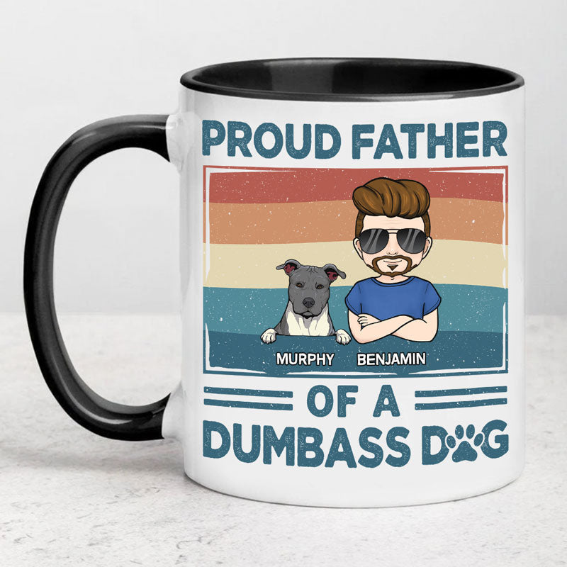 Proud Father Of Dumbass Dog, Personalized Coffee Mug, Gift For Dog Lovers