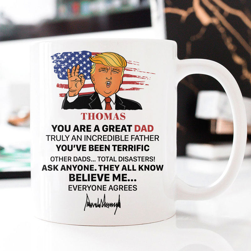 You Are Great Dad Truly An Incredible Father Trump, Personalized Mug, Father's Day Gifts, Election 2024