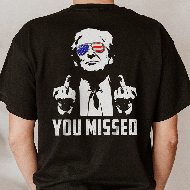 You Missed, Trump Survived Shooter Back Print Shirt, Failed Assassination, Election 2024