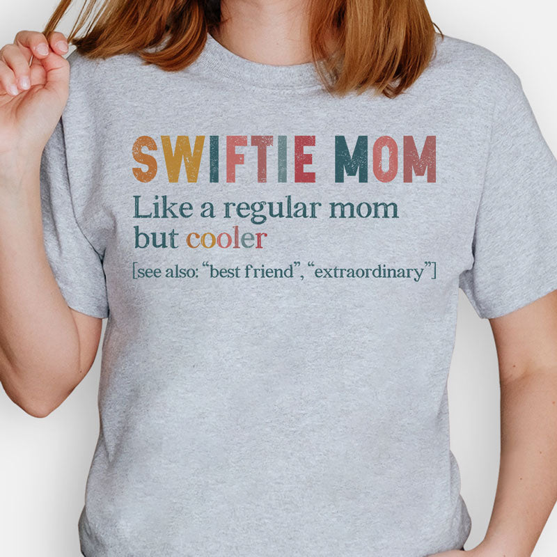 Swiftie Mom Like A Regular Mom But Cooler, Gift For Mom