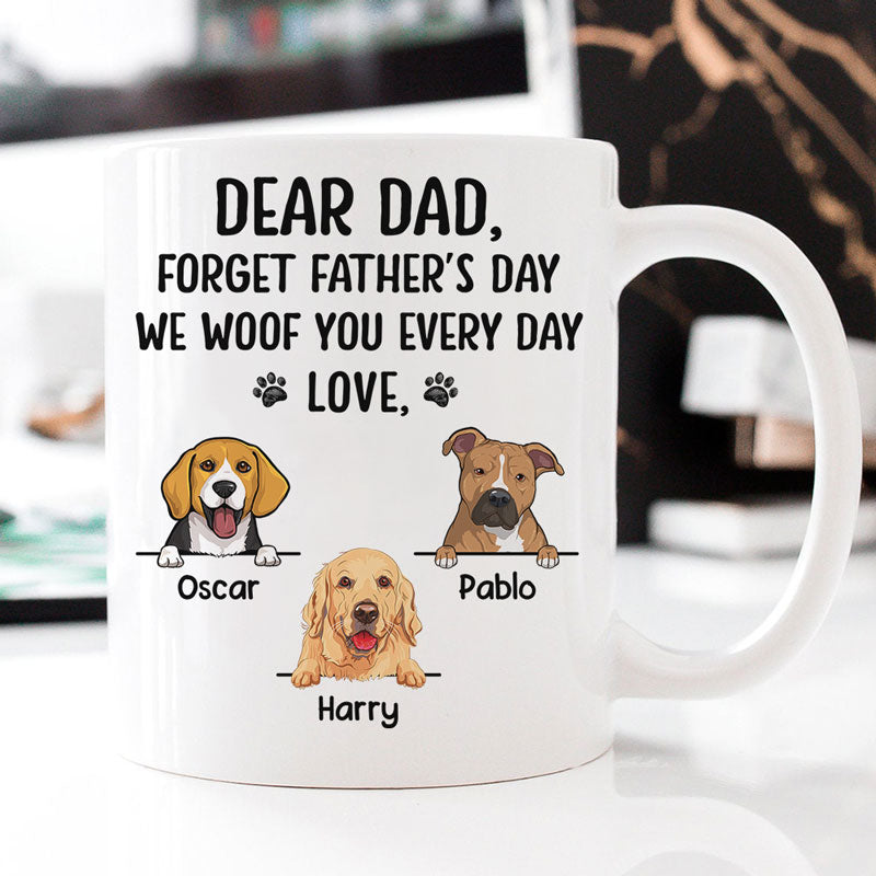 Discover Forget Father's Day We Woof You Everyday, Personalized Mug, Gifts For Dog Lovers