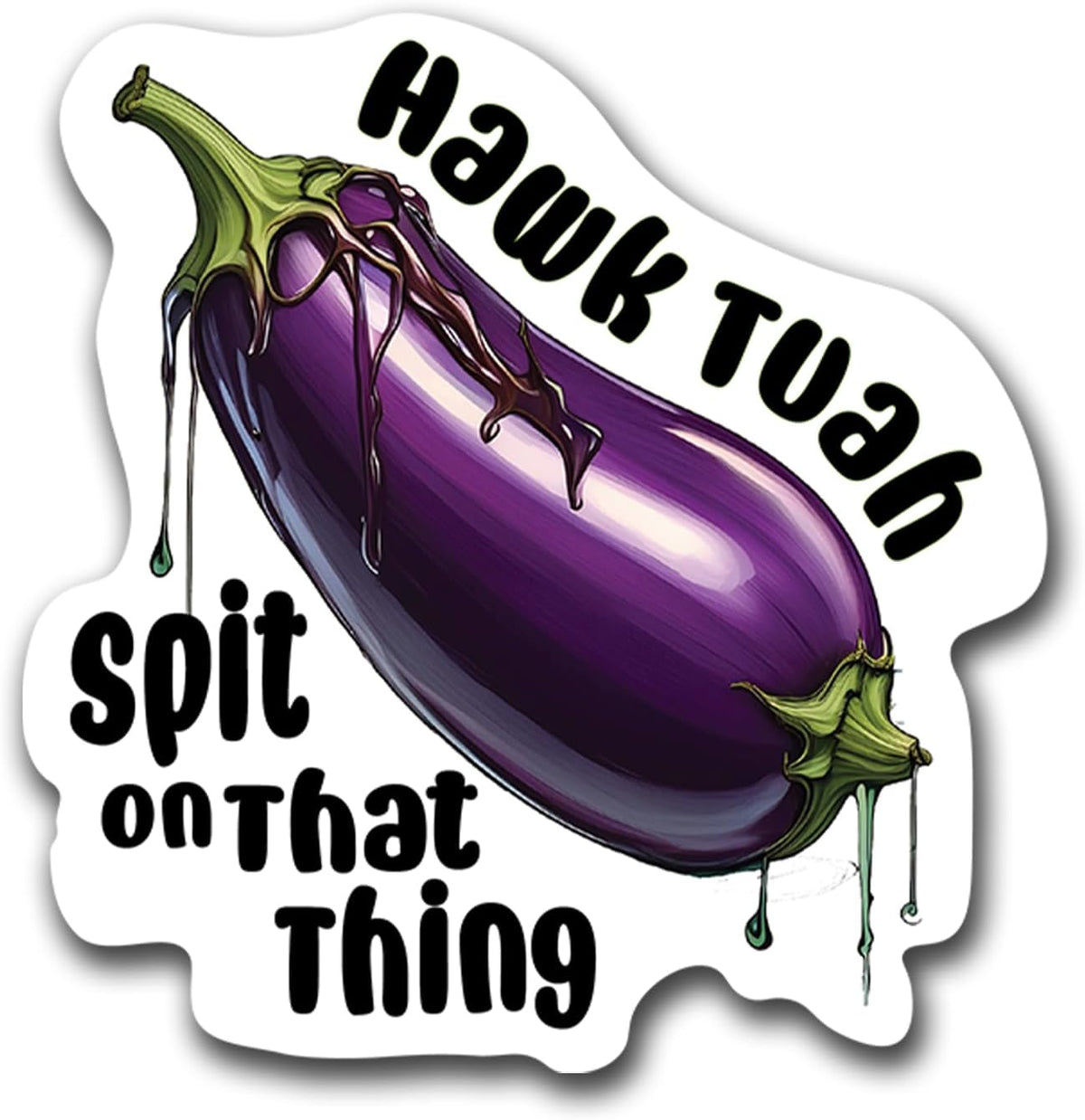 Hawk Tuah Spit on That Thing Sticker Decal, Funny Hilarious Meme Joke