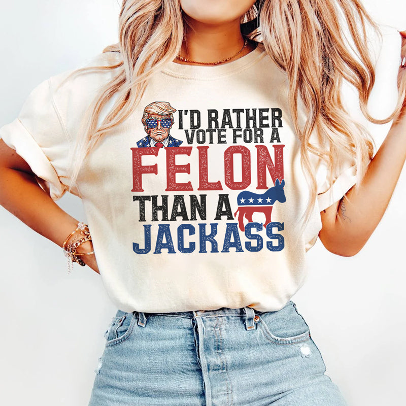 I'd Rather Vote For A Felon Trump, Personalized Light Shirt, Gift For Trump Fans, Election 2024