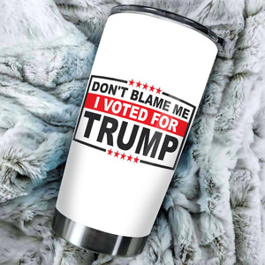 Don't Blame for Me I Voted for Trump Tumbler, Election 2024