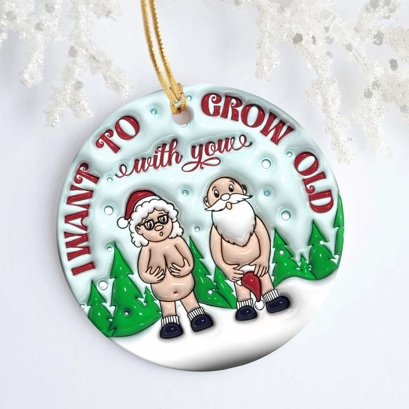 I Want To Grow Old 3D Inflated Ornament, Personalized Circle Ornaments, Christmas Gifts