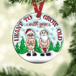 I Want To Grow Old 3D Inflated Ornament, Personalized Circle Ornaments, Christmas Gifts