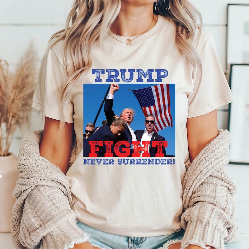 Fight Never Surrender, Trump Shooting, Trump AssassinationShirt, Election 2024