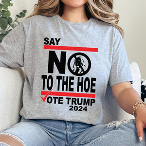 Say No Kamala The Hoe Vote Trump 2024 T Shirt, Trump Light Shirt, Gift For Trump Supporters, Election 2024