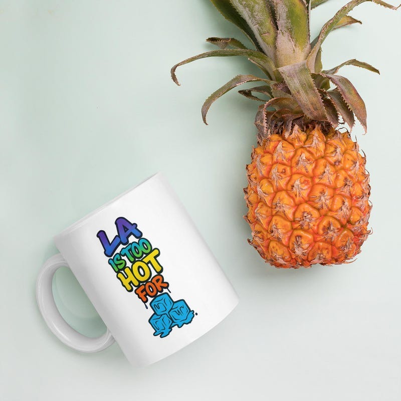 LA Is Too Hot for ICE Coffee Mug, Funny Mug
