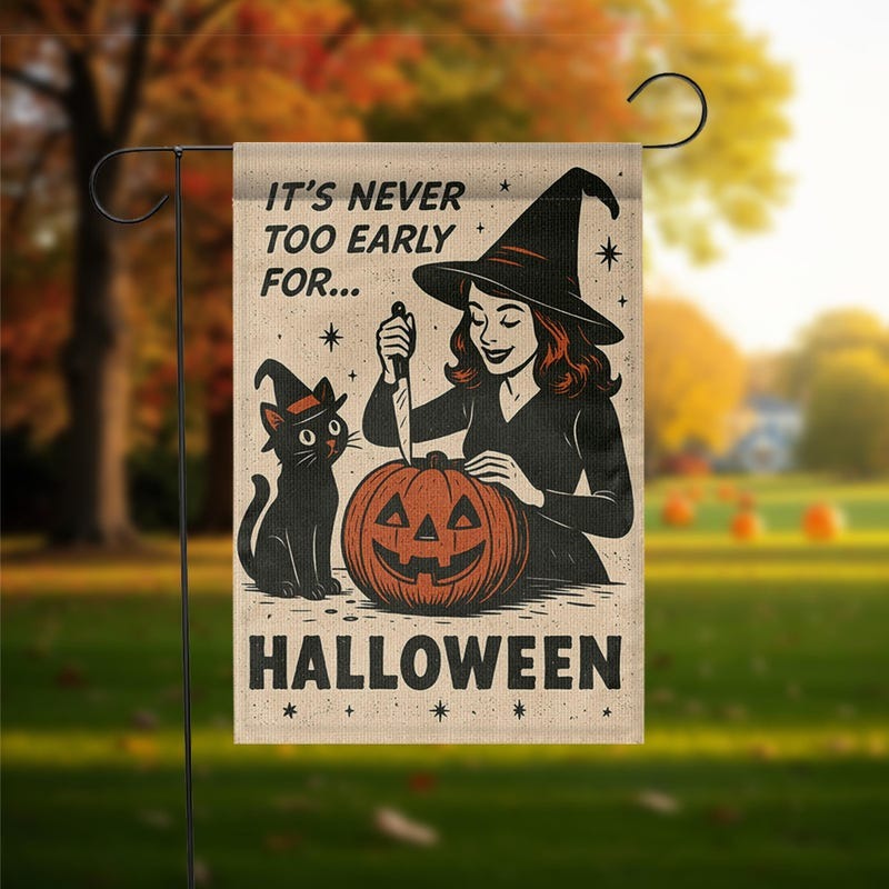 It's Never Too Early For Halloween Garden Flag, Summerween Gift, Gift for Cat Mom Cat Dad, Gift for Cat Lovers