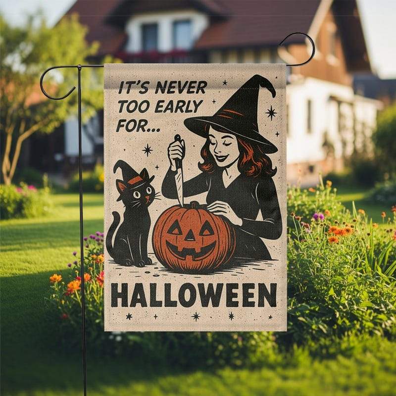 It's Never Too Early For Halloween Garden Flag, Summerween Gift, Gift for Cat Mom Cat Dad, Gift for Cat Lovers
