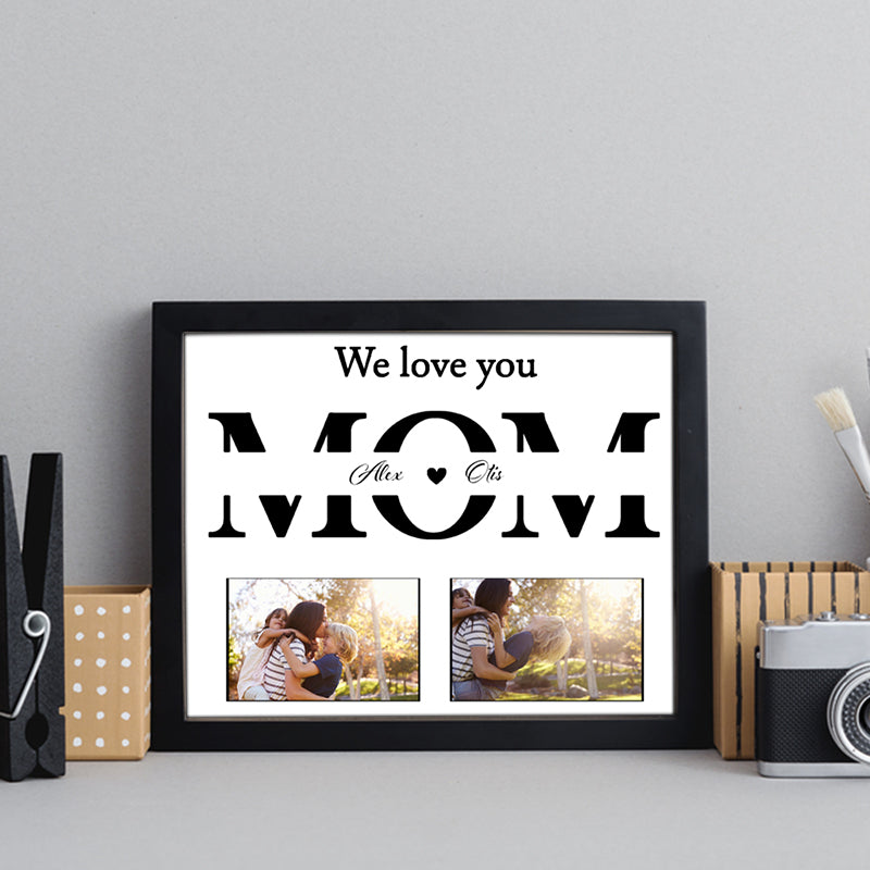 We Love You Mom Photo Name, Personalized Picture Frame, Mother's Day Gift, Custom Photo