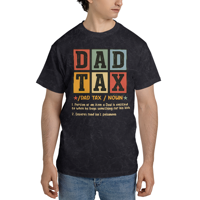 Dad Tax T-Shirt, Father's Day Shirt, Funny Dad Gift for Father's Day, Gift for Dad, Funny Dad Jokes Tee