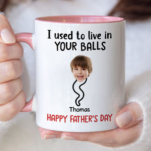 We Used To Lived In Your Balls, Personalized Ceramic Mug, Father's Day Gift, Custom Photo