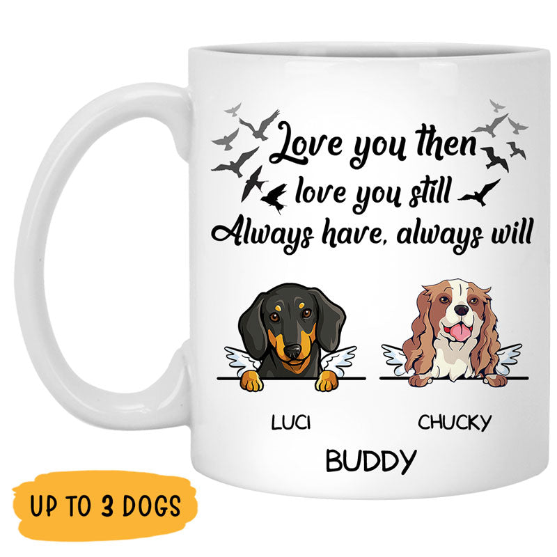 Always Have Always Will, Custom Memorial Dogs Mug, Personalized Gifts for Dog Lovers