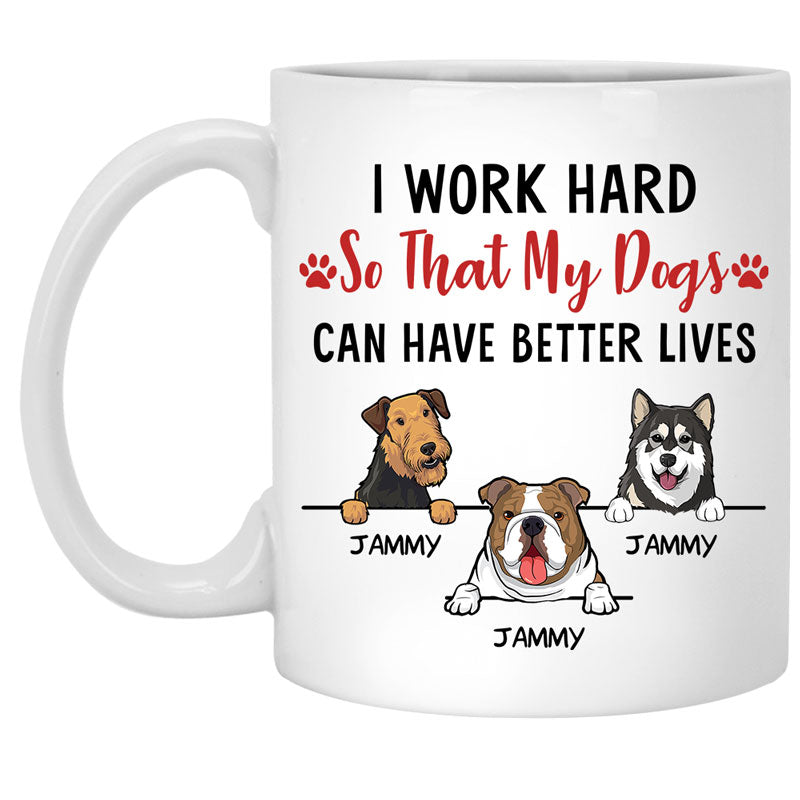 I work Hard, Funny Personalized Coffee Mug, Custom Gifts for Dog Lovers