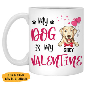 My Dog is My Valentine, Personalized Mugs, Custom Gifts for Dog Lovers