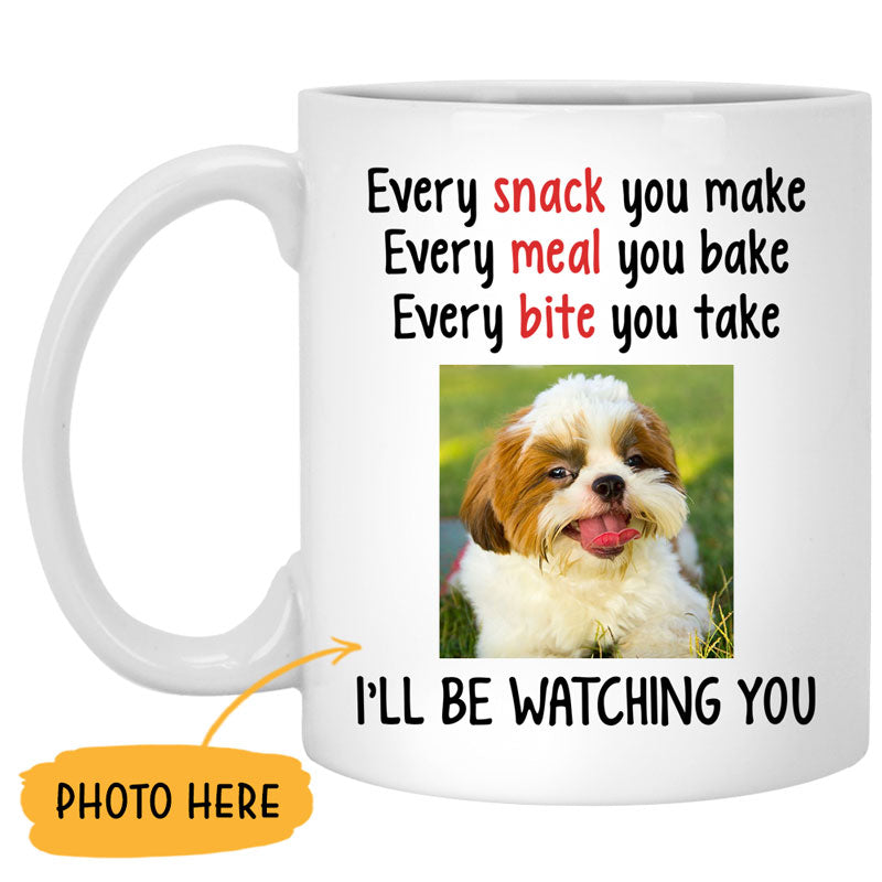 Every Snack You Make, Funny Custom Photo Coffee Mug, Personalized Gift for Dog Lovers
