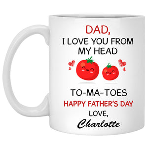 I Love You From My Head, Customized Coffee Mug, Personalized Gift, Funny Father's Day gift